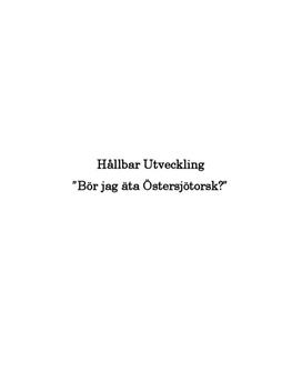 Hållbar Utveckling ”Bör jag äta Östersjötorsk?”