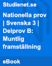 Nationella prov | Svenska 3 | Delprov B: Muntlig framställning Nationella prov | Svenska 3 | Delprov B: Muntlig framställning